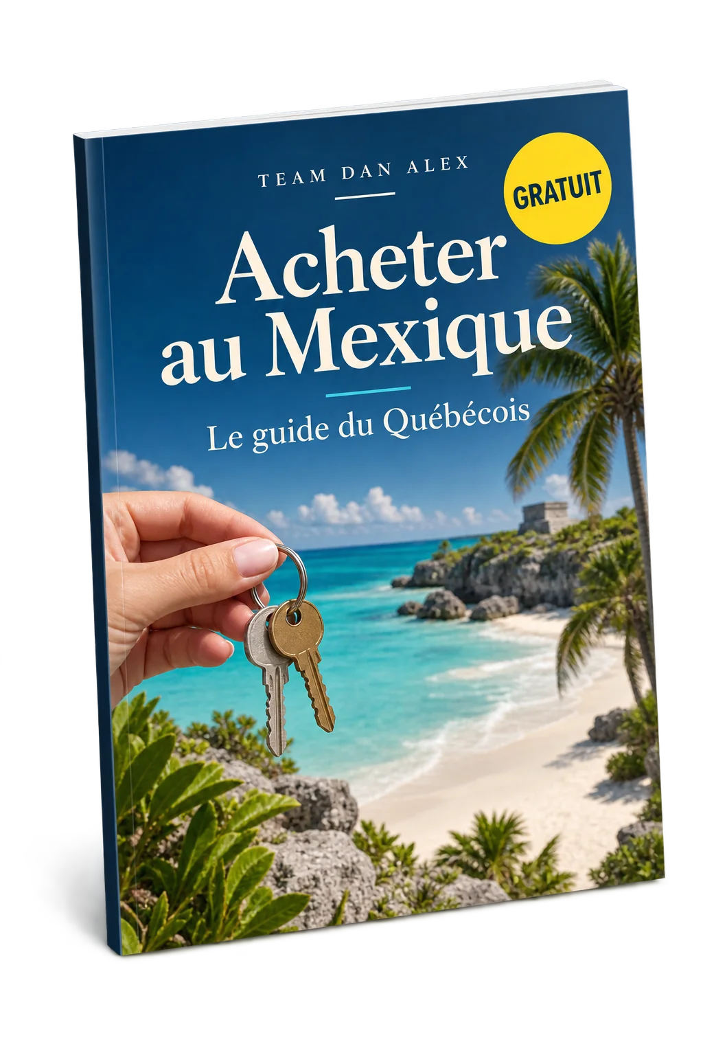 Le guide gratuit Team Dan Alex pour préparer un achat immobilier au Mexique
